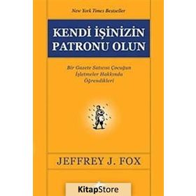 KENDI İŞİNİZİN PATRONU OLUN - JEFFREY J. FOX