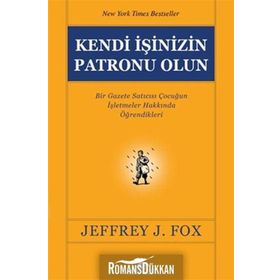 KENDI İŞİNİZİN PATRONU OLUN - JEFFREY J. FOX