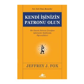KENDI İŞİNİZİN PATRONU OLUN - JEFFREY J. FOX