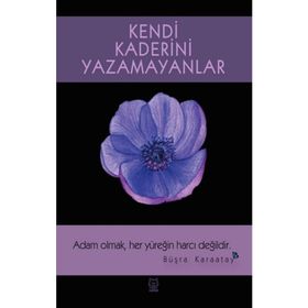Kendi Kaderini Yazamayanlar - Büşra Karaatay