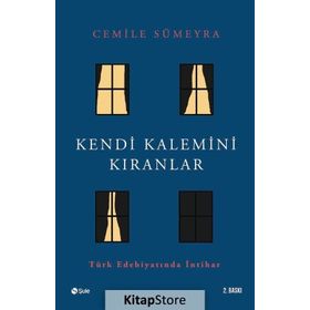 KENDI KALEMINI KIRANLAR TÜRK EDEBİYATINDA İNTİHAR - CEMILE SÜMEYRA