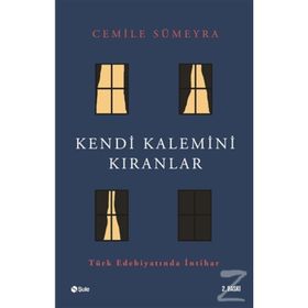 KENDI KALEMINI KIRANLAR TÜRK EDEBİYATINDA İNTİHAR - CEMILE SÜMEYRA