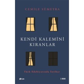 KENDI KALEMINI KIRANLAR TÜRK EDEBİYATINDA İNTİHAR - CEMILE SÜMEYRA