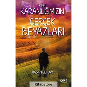 Kendi Karanlığımızın Gerçek Beyazları - Hasan Ceylan