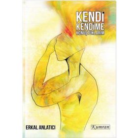 Kendi Kendime Konuştuklarım - Erkal Anlatıcı