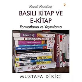 Kendi Kendine Basılı Kitap ve E-Kitap Formatlama ve Yayımlama - Mustafa Dikici - Cinius Yayınları