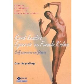 Kendi Kendine Egzersiz ve Formda Kalma - Özer Baysaling