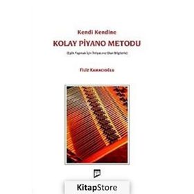 KENDI KENDINE KOLAY PIYANO METODU EŞLİK YAPMAK İÇİN İHTİYACINIZ OLAN BILGILERLE - FILIZ KAMACIOĞLU