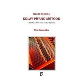 KENDI KENDINE KOLAY PIYANO METODU EŞLİK YAPMAK İÇİN İHTİYACINIZ OLAN BILGILERLE - FILIZ KAMACIOĞLU