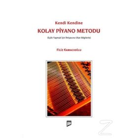 KENDI KENDINE KOLAY PIYANO METODU EŞLİK YAPMAK İÇİN İHTİYACINIZ OLAN BILGILERLE - FILIZ KAMACIOĞLU