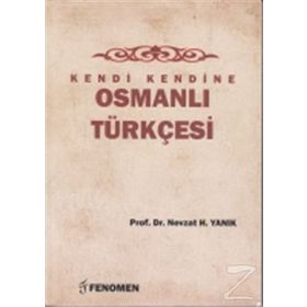 Kendi Kendine Osmanlı Türkçesi - Nevzat H. Yanık