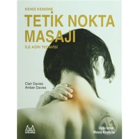 KENDI KENDINE TETIK NOKTA MASAJI İLE AĞRI TEDAVISI - CLAIR DAVIES;AMBER DAVIES