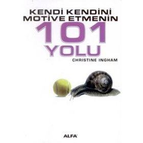 KENDI KENDINI MOTIVE ETMENIN 101 YOLU - CHRISTINE INGHAM