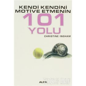 KENDI KENDINI MOTIVE ETMENIN 101 YOLU - CHRISTINE INGHAM