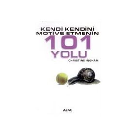 KENDI KENDINI MOTIVE ETMENIN 101 YOLU - CHRISTINE INGHAM