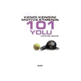 KENDI KENDINI MOTIVE ETMENIN 101 YOLU - CHRISTINE INGHAM