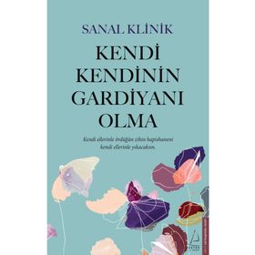 Kendi Kendinin Gardiyanı Olma - Sanal Klinik
