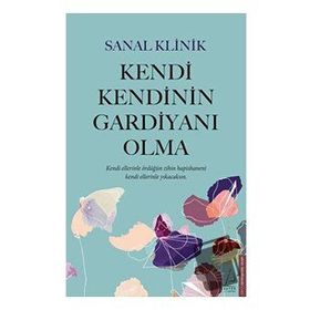 Kendi Kendinin Gardiyanı Olma - Sanal Klinik