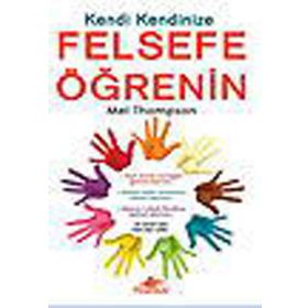 KENDI KENDINIZE FELSEFE ÖĞRENİN - MEL THOMPSON