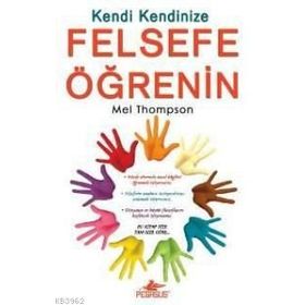 KENDI KENDINIZE FELSEFE ÖĞRENİN - MEL THOMPSON