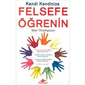 KENDI KENDINIZE FELSEFE ÖĞRENİN - MEL THOMPSON