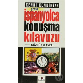 Kendi Kendinize Pratik İspanyolca Konuşma Kılavuzu - kollektif