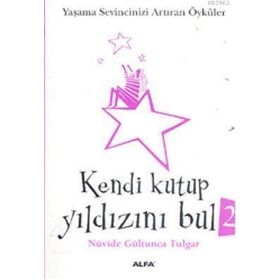 KENDI KUTUP YILDIZINI BUL 2 (CEP BOY) YAŞAMA SEVINCINIZI ARTTIRAN ÖYKÜLER - NÜVİDE GÜLTUNCA TULGAR