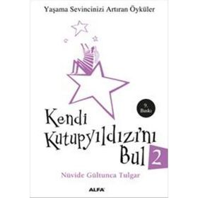 KENDI KUTUP YILDIZINI BUL 2 (CEP BOY) YAŞAMA SEVINCINIZI ARTTIRAN ÖYKÜLER - NÜVİDE GÜLTUNCA TULGAR