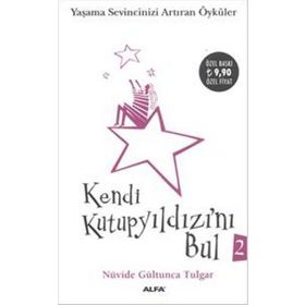 KENDI KUTUP YILDIZINI BUL 2 (CEP BOY) YAŞAMA SEVINCINIZI ARTTIRAN ÖYKÜLER - NÜVİDE GÜLTUNCA TULGAR