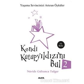 KENDI KUTUP YILDIZINI BUL 2 (CEP BOY) YAŞAMA SEVINCINIZI ARTTIRAN ÖYKÜLER - NÜVİDE GÜLTUNCA TULGAR