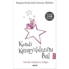 KENDI KUTUP YILDIZINI BUL 2 (CEP BOY) YAŞAMA SEVINCINIZI ARTTIRAN ÖYKÜLER - NÜVİDE GÜLTUNCA TULGAR