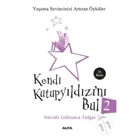 KENDI KUTUP YILDIZINI BUL 2 (CEP BOY) YAŞAMA SEVINCINIZI ARTTIRAN ÖYKÜLER - NÜVİDE GÜLTUNCA TULGAR