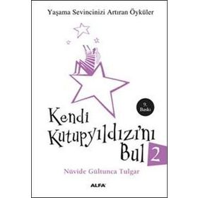 KENDI KUTUP YILDIZINI BUL 2 YAŞAMA SEVINCINIZI ARTIRAN ÖYKÜLER - NÜVİDE GÜLTUNCA TULGAR