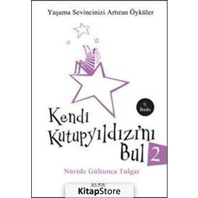 KENDI KUTUP YILDIZINI BUL 2 YAŞAMA SEVINCINIZI ARTIRAN ÖYKÜLER - NÜVİDE GÜLTUNCA TULGAR