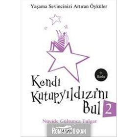 KENDI KUTUP YILDIZINI BUL 2 YAŞAMA SEVINCINIZI ARTIRAN ÖYKÜLER - NÜVİDE GÜLTUNCA TULGAR