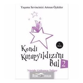KENDI KUTUP YILDIZINI BUL 2 YAŞAMA SEVINCINIZI ARTIRAN ÖYKÜLER - NÜVİDE GÜLTUNCA TULGAR