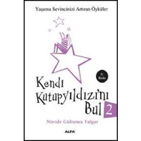 KENDI KUTUP YILDIZINI BUL 2 YAŞAMA SEVINCINIZI ARTIRAN ÖYKÜLER - NÜVİDE GÜLTUNCA TULGAR