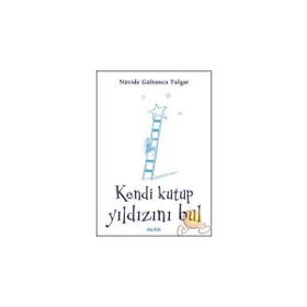 KENDI KUTUP YILDIZINI BUL - NÜVİDE GÜLTUNCA TULGAR