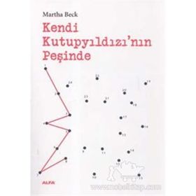 Kendi Kutupyıldızı’nın Peşinde - Martha Beck