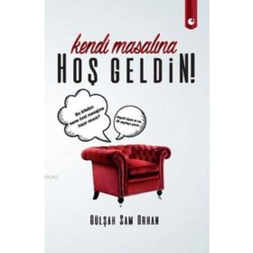 Kendi Masalına Hoşgeldin! - Gülşah Sam Orhan