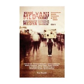 Kendi Medyanı Yarat - Cilt 1 - Chris Atton Pantelis Vatikiodis