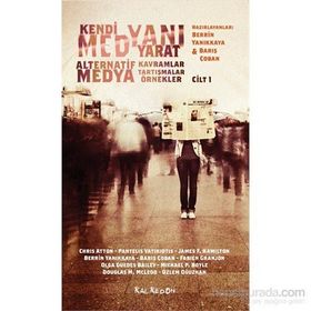 Kendi Medyanı Yarat - Cilt 1 - Chris Atton Pantelis Vatikiodis