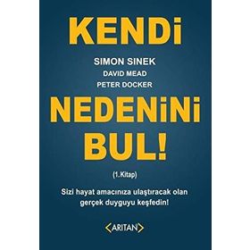 Kendi Nedenini Bul! 1. Kitap - Simon Sinek David Mead Peter Docker