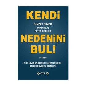 Kendi Nedenini Bul! 1. Kitap - Simon Sinek David Mead Peter Docker