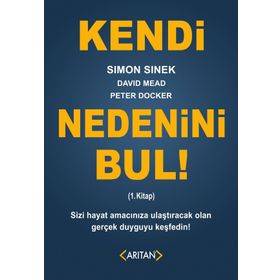 Kendi Nedenini Bul! 1. Kitap - Simon Sinek David Mead Peter Docker