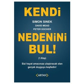 Kendi Nedenini Bul! 1. Kitap - Simon Sinek David Mead Peter Docker