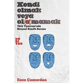 Kendi Olmak Veya Olamamak - Esen Çamurdan