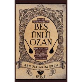 Kendi Penceremden Beş Ünlü Ozan Abdulhakim Eren