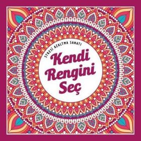 Kendi Rengini Seç Stresi Azaltma Sanatı Kolektif