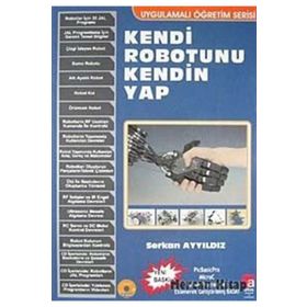 KENDI ROBOTUNU KENDIN YAP UYGULAMALI ÖĞRETİM SERISI - SERKAN AYYILDIZ